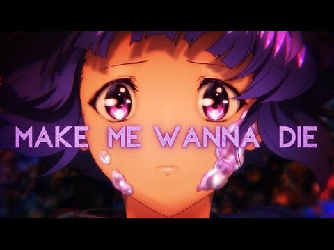 BUBBLE「 A M V 」MAKE ME WANNA DIE