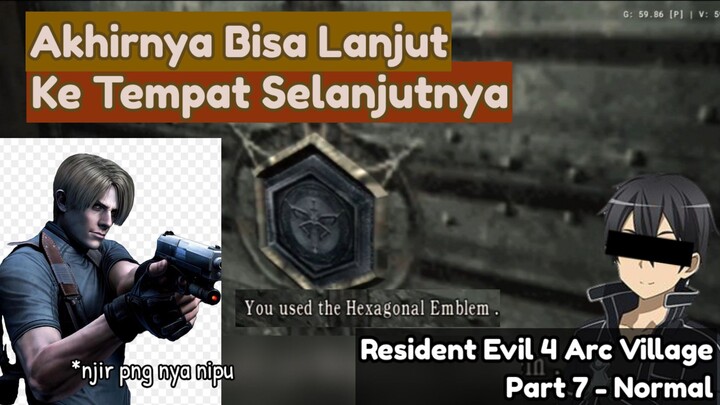 【RESIDENT EVIL 4】Berkali Kali Gagal Akhirnya Bisa Juga | Gameplay Resident Evil 4 Arc Village #Part7