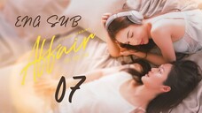 [Thai Series] Affair | EP 7 | ENG SUB