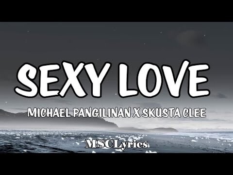 Sexy Love - Michael Pangilinan x Skusta Clee (Lyrics)🎵