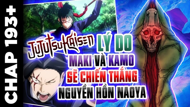 Lý Do Maki Và Kamo Sẽ Chiến Thắng Nguyền Hồn Naoya Là Gì? Hay Sẽ Là 1 Thất Bại Jujutsu Kaisen 193+