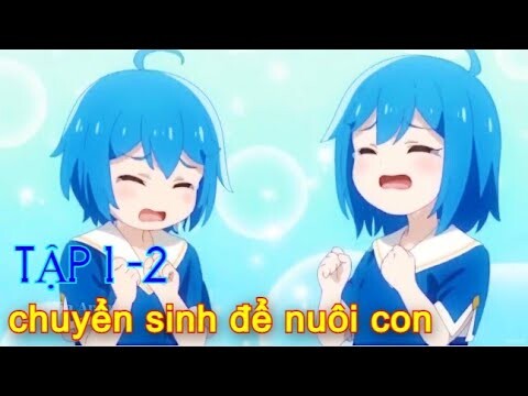 TÓM TẮT ANIME I Chuyển Sinh Thành Mạo Hiểm Giả Để Nuôi Cặp Song Sinh Tập 1-2 I Futao Hurin - Anime