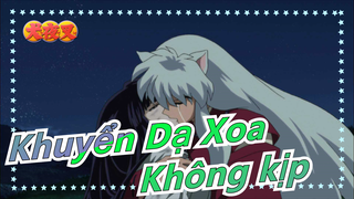 [Khuyển Dạ Xoa AMV] Không kịp nói yêu em