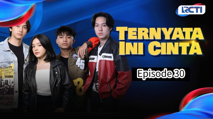 TERNYATA INI CINTA EPISODE 30
