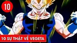 Top 10 sự thật về Vegeta trong Dragon Ball