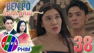 BÊN BỜ HẠNH PHÚC - TẬP 38[1]: Kế độc đã thành công nhưng Mỹ Linh vẫn chưa vội ĐÒI DANH PHẬN