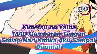Kimetsu no Yaiba
MAD Gambaran Tangan
Setiap Hari Ketika Aku Sampai Dirumah