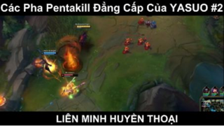 Các Pha Pentakill Đẳng Cấp Của YASUO Phần 2 #BilibilixROX