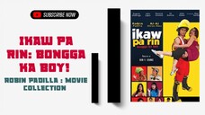 Ikaw pa rin : Bongga Ka Boy | 2001 Action | Robin Padilla Movie Collection