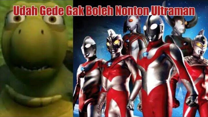 Udah gede malah nonton Ultraman?