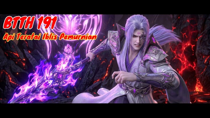 Inilah Wujud Api Teratai Iblis Pemurnian - BTTH S5 EPISODE 191