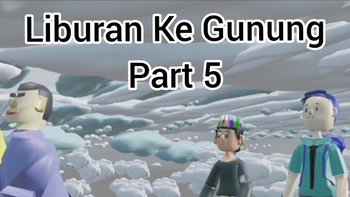 Liburan Ke Gunung Part 5 - Animasi Manpa'at Kali