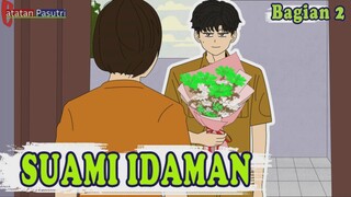 TERSERAH - SUAMI IDAMAN BAGIAN 2 #anime