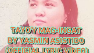 TAYO'Y MAG-INGAT - Yasmin Asistido {Official Lyric Video}