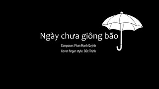 NGÀY CHƯA GIÔNG BÃO | GUITAR COVER - FINGER STYLE | SỨC MẠNH CỦA HỢP ÂM TRÊN GUITAR