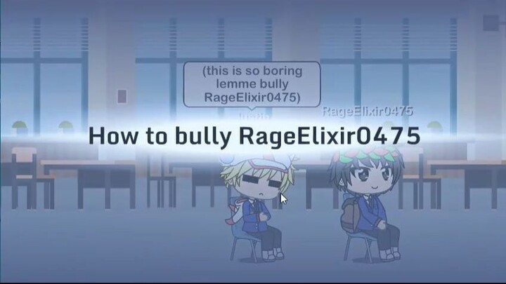 How to bully RageElixir0475