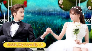 Noble, My Love Ep 15 Eng Sub