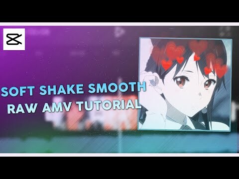 TUTORIAL SMOOTH SOFT SHAKE (RAW/DADDY) STYLE AMV || CAPCUT!