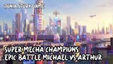 Michael VS Best Arthur dari chinese | Epic battle | super mecha champions