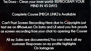 Tej Dosa  course - Clean your inner world- REPROGRAM YOUR MIND IN 45 DAYS download