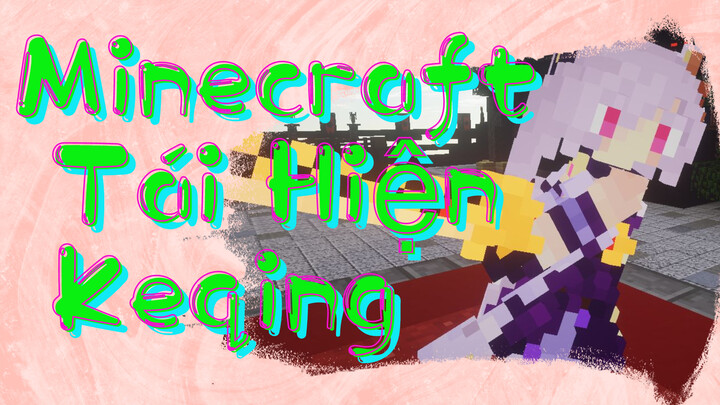 Minecraft Tái Hiện Keqing