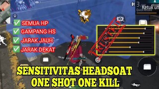 SENSITIVITAS HEADSOAT ONE SHOT ONE KILL !!