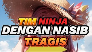 TIM NINJA DENGAN NASIB TRAGIS