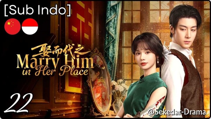 [Sub Indo] Marry Him in Her Place – Eps. 22 (2025)