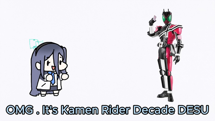 OMG, It's Kamen Rider Decade DESU