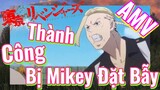 [Tokyo Revengers] AMV | Thành Công Bị Mikey Đặt Bẫy