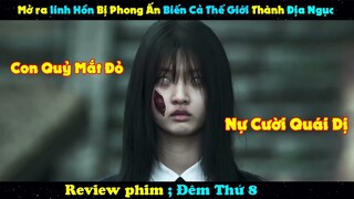 Review Phim : Mở ra linh Hồn Bị Phong Ấn Biến Cả Thế Giới Thành Địa Ngục : Đêm Thứ 8 – The 8th Night