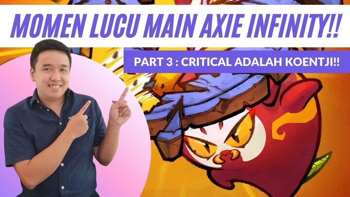 AXIE INFINITY FUNNY MOMENT PART 3! CRITICAL DAN KARTU ADALAH KUNCI!!