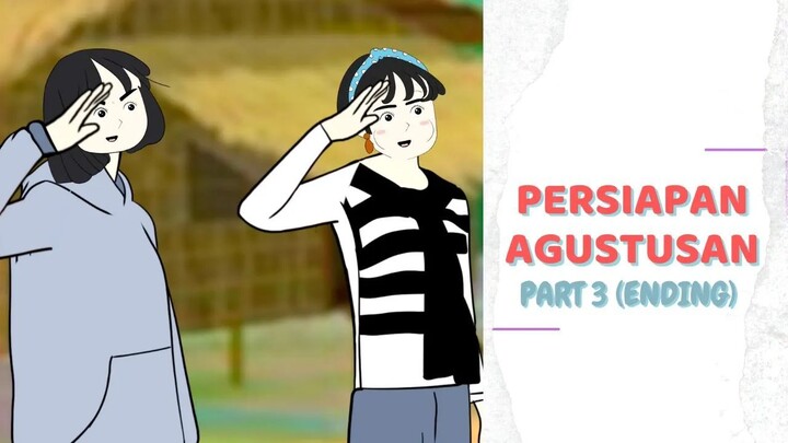 PERSIAPAN AGUSTUSAN PART 3 ( ENDING ) - Drama Animasi