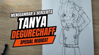 Menggambar Tanya Degurechaff Sambil Bercerita tentang Tanya Degurechaff