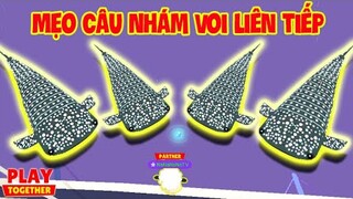 (Play Together) Mẹo câu 4 con "Nhám Voi" lên liên tiếp của Na Na TV