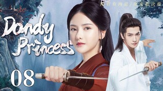 ENGSUB【❣️Dandy Princess❣️】▶EP08 | Chinese Drama | Zhang Zhiruo | Yang Yang