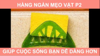 HÀNG NGÀN MẸO VẶT GIÚP CUỘC SỐNG BẠN DỄ DÀNG HƠN PHẦN 2