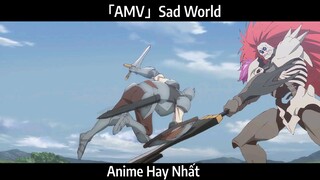 「AMV」Sad World Hay nhất