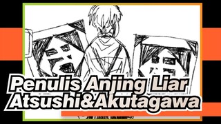 [Penulis Anjing Liar/Animasi] Atsushi&Akutagawa - Hitorinbo Cemburu