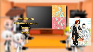 Past bleach captains react to future | Bleach Reacts | Gacha club | Part 2