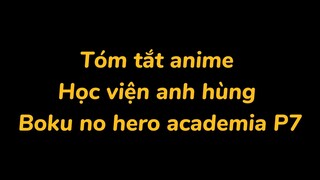 Tóm tắt Anime Học viện anh hùng Boku no hero academia P7 #animehay #tapdacbiet