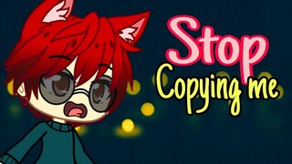 Stop Copying Me | Gacha Life Skit