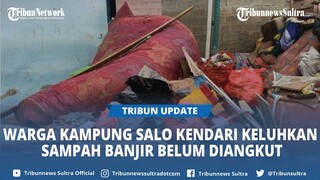 Warga Kampung Salo Kendari RW 3 dan 4 Keluhkan Sampah Pasca Banjir, Sudah Seminggu Belum Diangkut