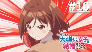 Class no Daikirai na Joshi to Kekkon suru Koto ni Natta - Tập 10 (Vietsub)【Toàn Senpaiアニメ】