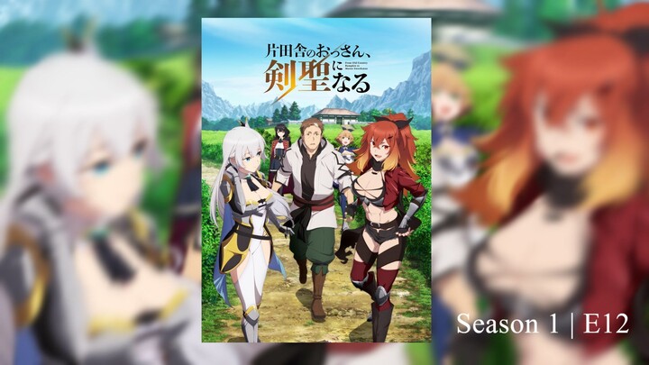 From Ⓞⓛⓓ Country Ⓑⓤⓜⓟⓚⓘⓝ to Master Swordsman | S1 - E12 END | SUB INDO