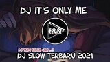 DJ IT'S ONLY ME || dj slow beat viral terbaru 2021 || Zio DJ Remix