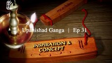 Upanishad Ganga | Ep 31 - Consciousness - The Life Principle - Upanishad Ganga