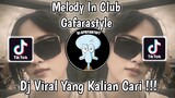 DJ MELODY IN CLUB GAFARASTYLE VIRAL TIK TOK TERBARU 2023 YANG KALIAN CARI !