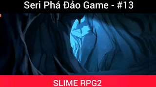 Game là dễ Slime quá đơn giản #13