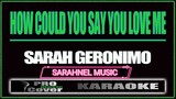How Could You Say You Love me - SARAH GERONIMO (KARAOKE)